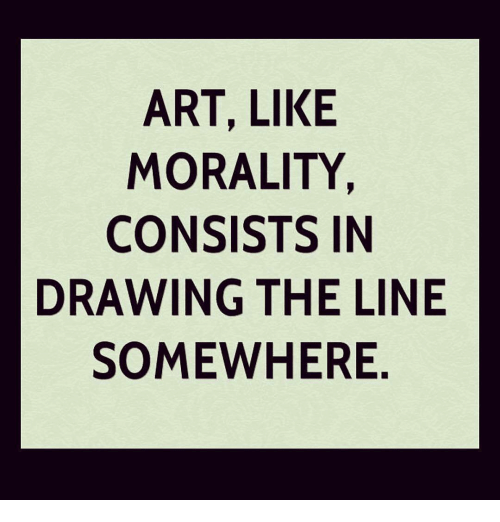 art-like-morality-consists-in-drawing-the-line-somewhere-12413761.png