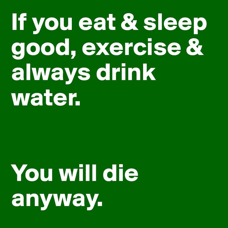 If-you-eat-sleep-good-exercise-always-drink-water.jpeg