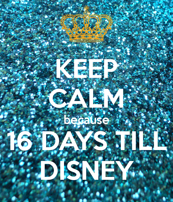 keep-calm-because-16-days-till-disney.png