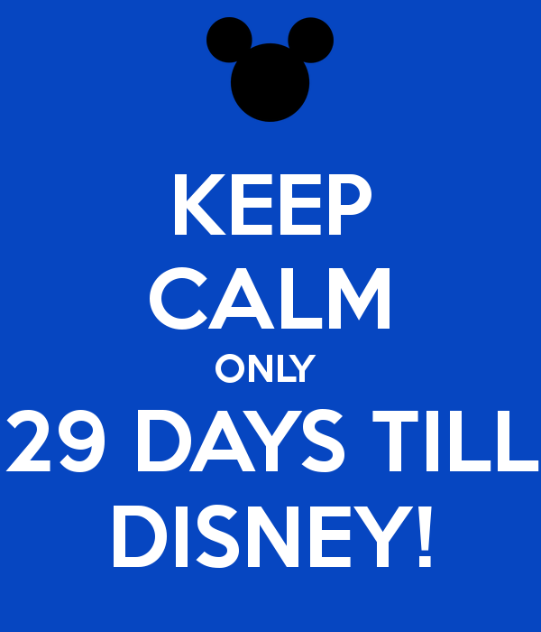 keep calm only 29 days till disney.png