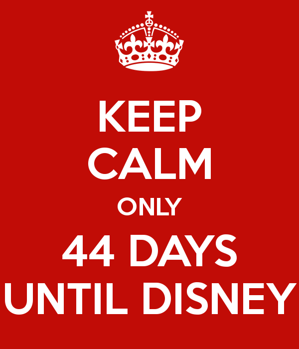 keep-calm-only-44-days-until-disney.png