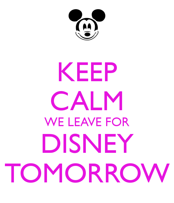 keep-calm-we-leave-for-disney-tomorrow.png