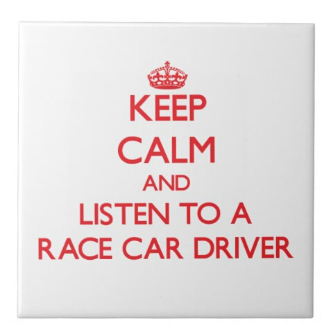 keep_calm_and_listen_to_a_race_car_driver_tile-raa.jpg