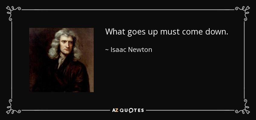 quote-what-goes-up-must-come-down-isaac-newton-45-58-80.jpg