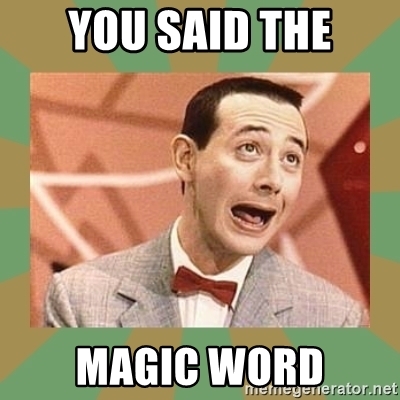 you-said-the-magic-word.jpg